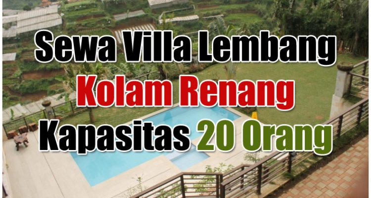 Harga Sewa Villa Lembang Kolam Renang Kapasitas 20 Orang