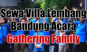 Jasa Sewa Villa Lembang Bandung Acara Gathering Family