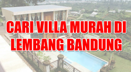 Cari Villa Murah di Lembang Bandung