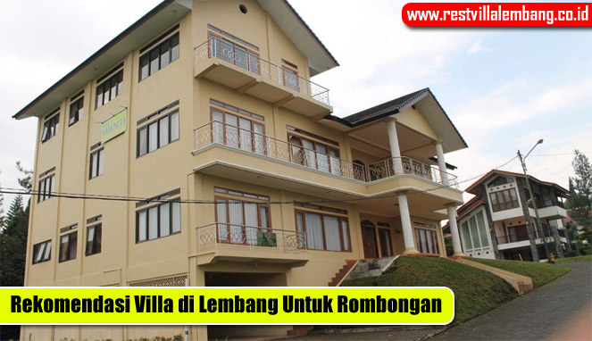 Rekomenasi Sewa Villa di Lembang Untuk Rombongan