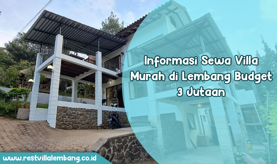 Informasi Sewa Villa Murah di Lembang Budget 3 Jutaan terbaru
