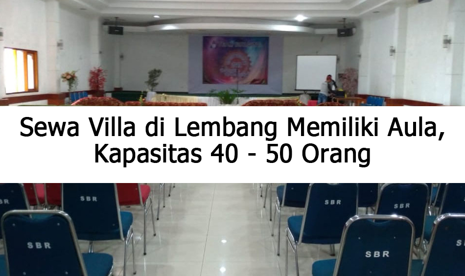 Sewa Villa di Lembang Memiliki Aula, Kapasitas 40 - 50 Orang
