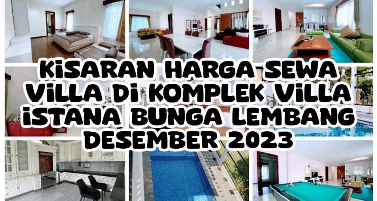 Kisaran Harga Sewa Villa di Komplek Villa Istana Bunga Lembang Desember 2023